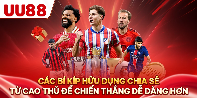 Các bí kíp hữu dụng chia sẻ từ cao thủ để chiến thắng dễ dàng hơn