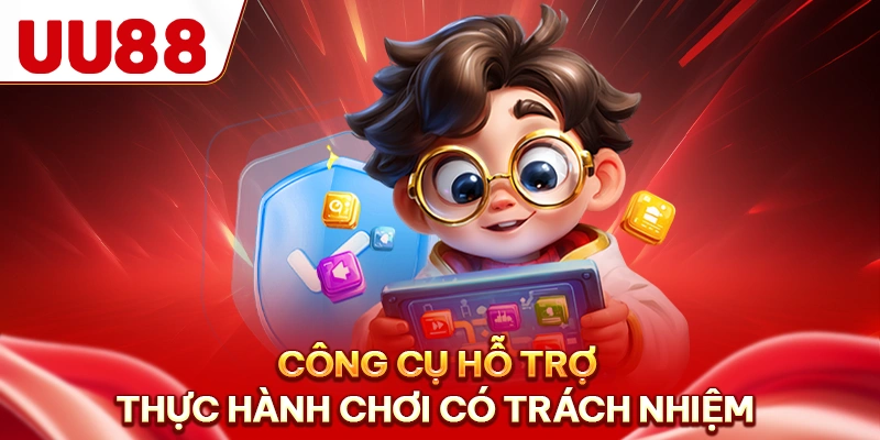 Công cụ hỗ trợ thực hành chơi có trách nhiệm