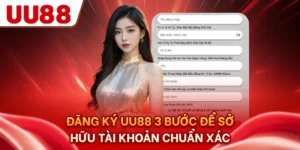 Đăng Ký UU88 - 3 Bước Để Sở Hữu Tài Khoản Chuẩn Xác