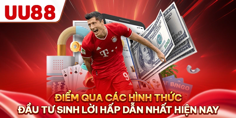 Điểm qua các hình thức đầu tư sinh lời hấp dẫn nhất hiện nay