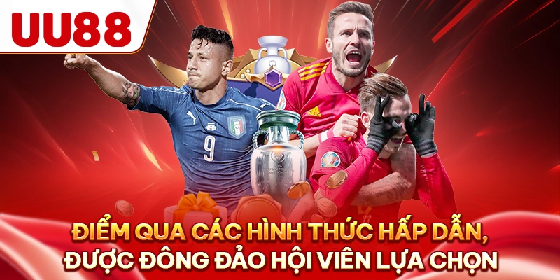 Điểm qua các hình thức hấp dẫn, được đông đảo hội viên lựa chọn