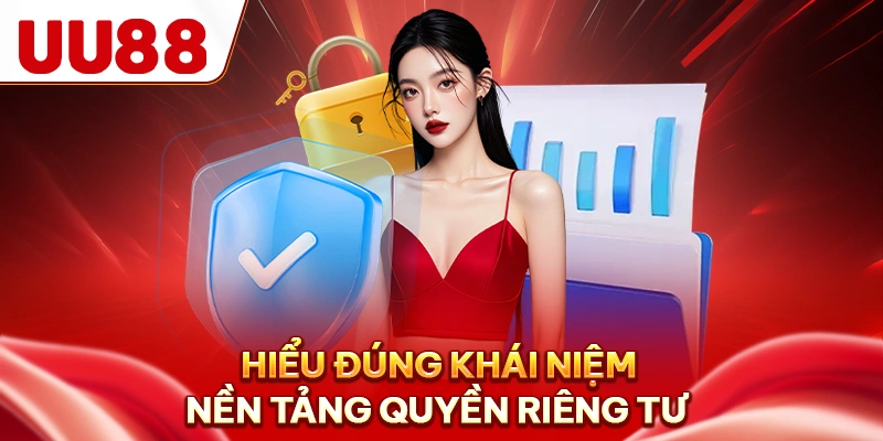 Hiểu đúng khái niệm nền tảng quyền riêng tư