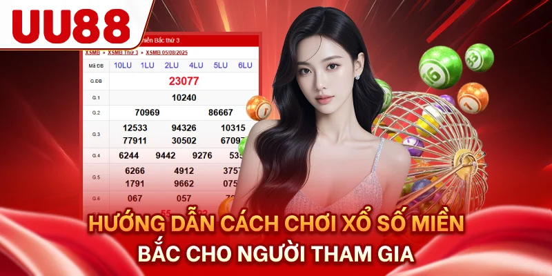 Hướng dẫn cách chơi xổ số miền bắc cho người tham gia