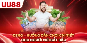 Keno - Hướng Dẫn Chơi Chi Tiết Cho Người Mới Bắt Đầu