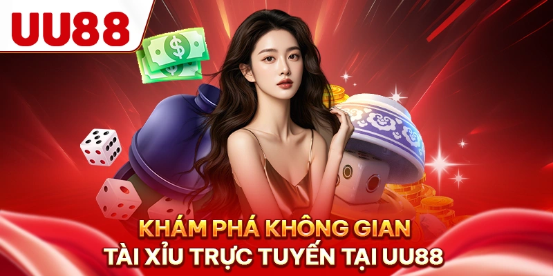 Khám phá không gian tài xỉu trực tuyến tại UU88
