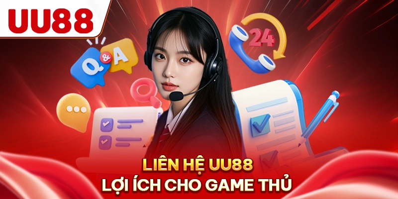 Liên hệ UU88 - Lợi ích cho cược thủ