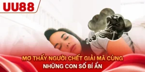 Mơ Thấy Người Chết - Giải Mã Cùng Những Con Số Bí Ẩn