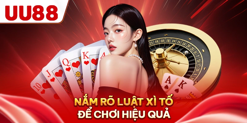 Nắm rõ luật xì tố để chơi hiệu quả