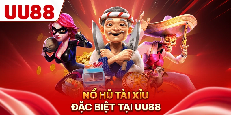 Nổ hũ tài xỉu đặc biệt tại UU88