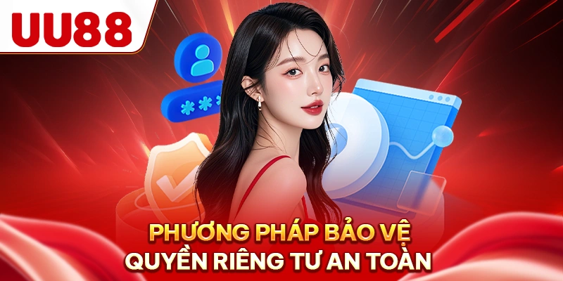 Phương pháp bảo vệ quyền riêng tư an toàn