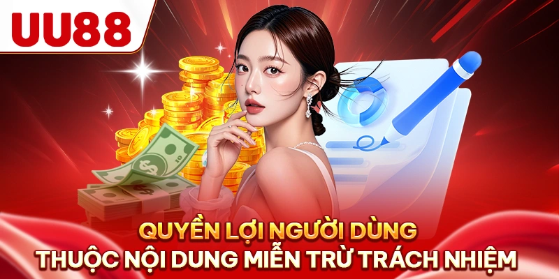 Quyền lợi người dùng thuộc nội dung miễn trừ trách nhiệm
