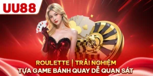 Roulette | Trải Nghiệm Tựa Game Bánh Quay Dễ Quan Sát