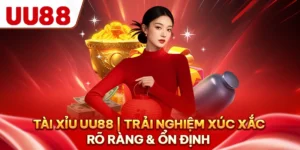Tài Xỉu UU88 | Trải Nghiệm Xúc Xắc Rõ Ràng & Ổn Định