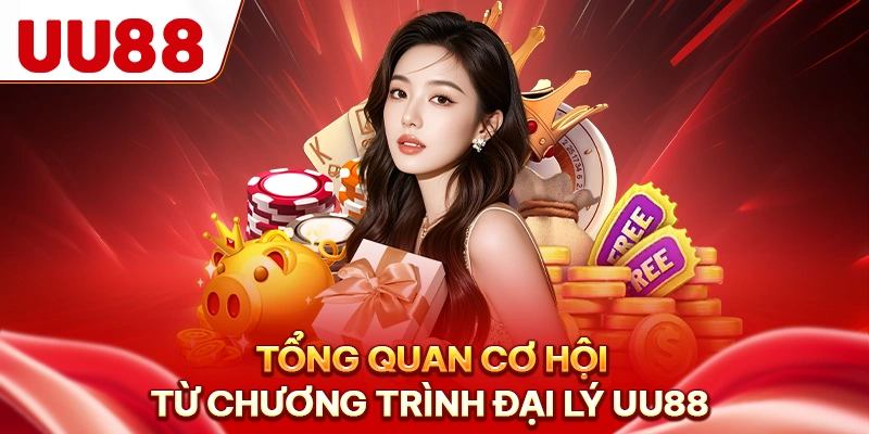 Tổng quan cơ hội từ chương trình đại lý UU88