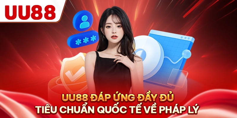 UU88 đáp ứng đầy đủ tiêu chuẩn quốc tế về pháp lý