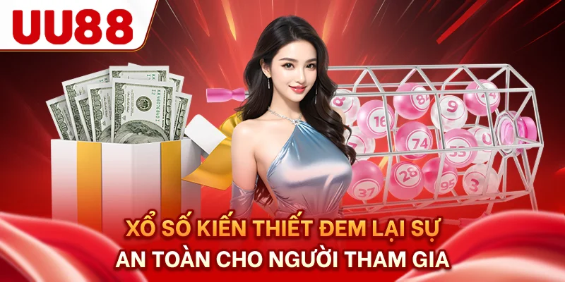 Xổ số kiến thiết đem lại sự an toàn cho người tham gia